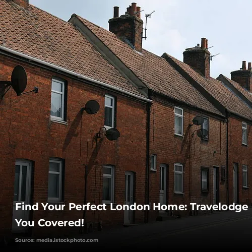 Find Your Perfect London Home: Travelodge Has You Covered!