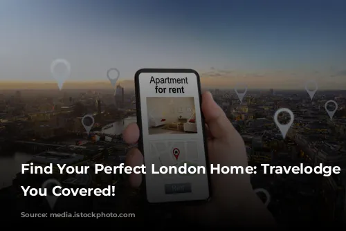 Find Your Perfect London Home: Travelodge Has You Covered!