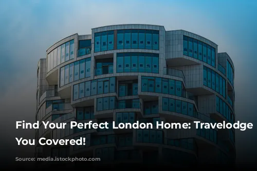 Find Your Perfect London Home: Travelodge Has You Covered!