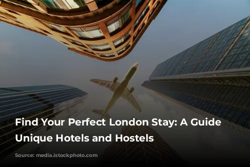 Find Your Perfect London Stay: A Guide to Unique Hotels and Hostels