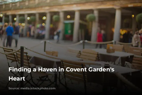 Finding a Haven in Covent Garden's Bustling Heart