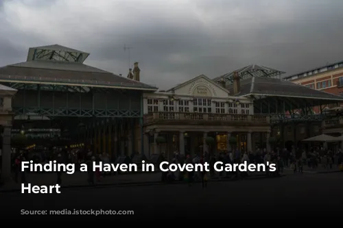 Finding a Haven in Covent Garden's Bustling Heart