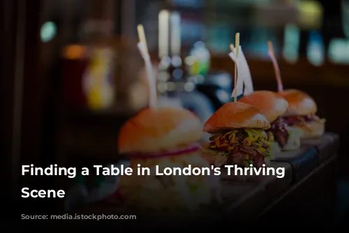 Finding a Table in London's Thriving Food Scene