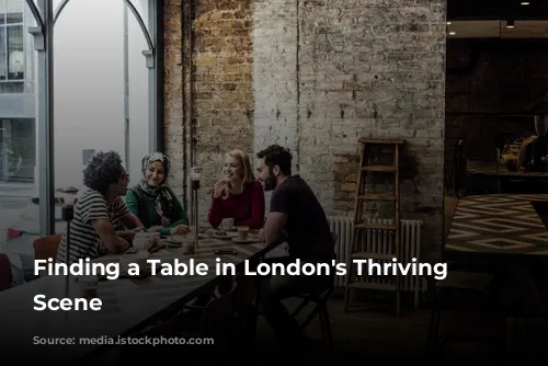 Finding a Table in London's Thriving Food Scene