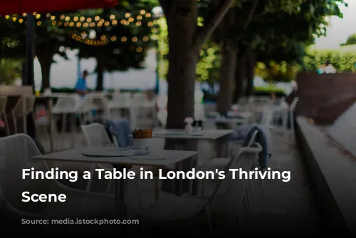 Finding a Table in London's Thriving Food Scene