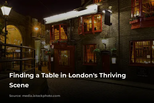 Finding a Table in London's Thriving Food Scene