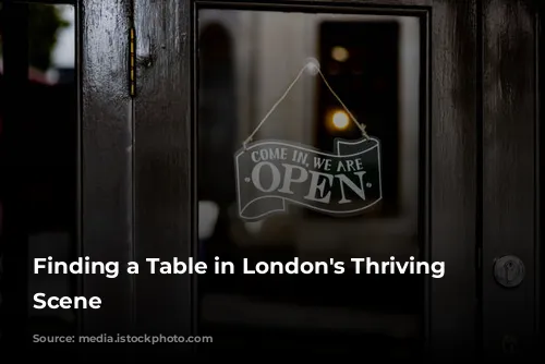 Finding a Table in London's Thriving Food Scene