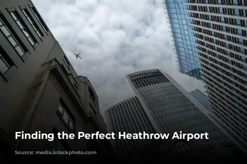 Finding the Perfect Heathrow Airport Hotel