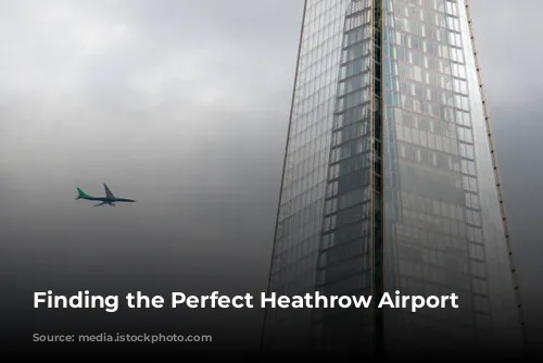 Finding the Perfect Heathrow Airport Hotel