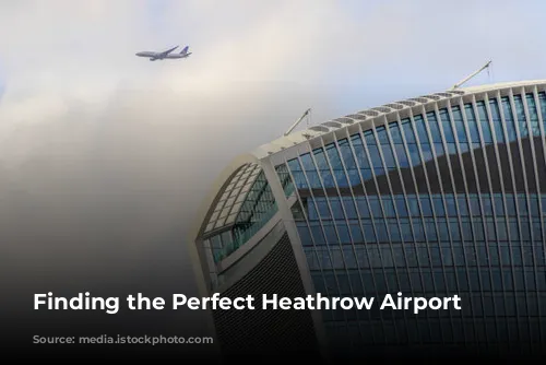 Finding the Perfect Heathrow Airport Hotel