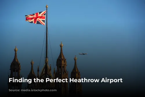 Finding the Perfect Heathrow Airport Hotel