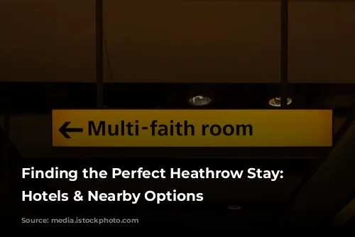 Finding the Perfect Heathrow Stay: Airport Hotels & Nearby Options