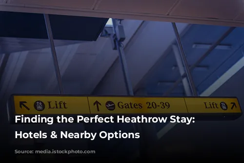 Finding the Perfect Heathrow Stay: Airport Hotels & Nearby Options