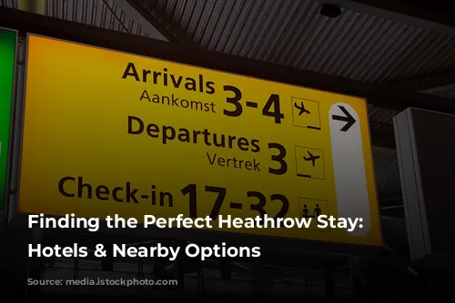 Finding the Perfect Heathrow Stay: Airport Hotels & Nearby Options