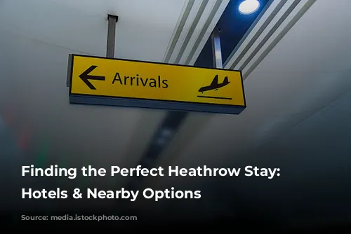 Finding the Perfect Heathrow Stay: Airport Hotels & Nearby Options