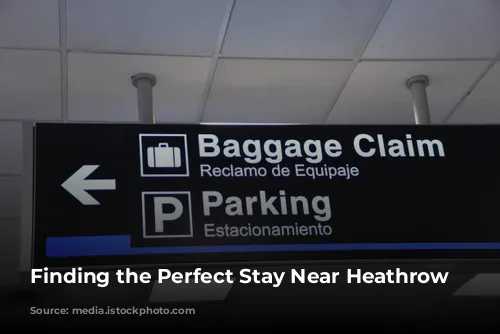 Finding the Perfect Stay Near Heathrow Airport