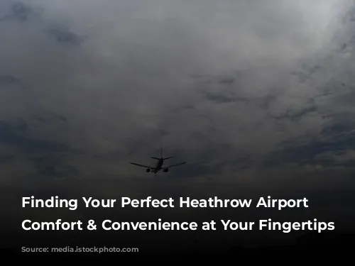 Finding Your Perfect Heathrow Airport Hotel: Comfort & Convenience at Your Fingertips