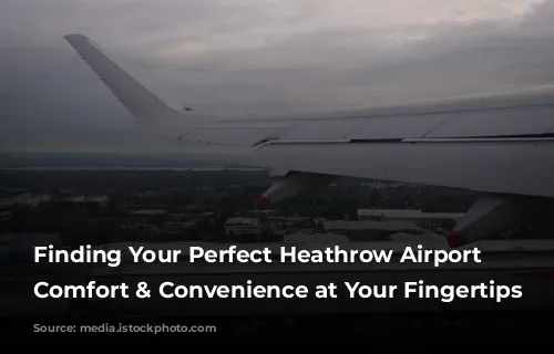 Finding Your Perfect Heathrow Airport Hotel: Comfort & Convenience at Your Fingertips