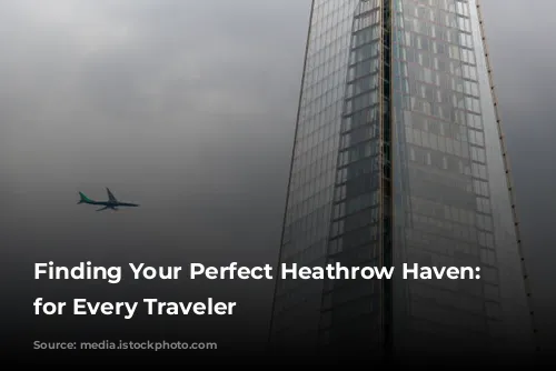 Finding Your Perfect Heathrow Haven: Hotels for Every Traveler