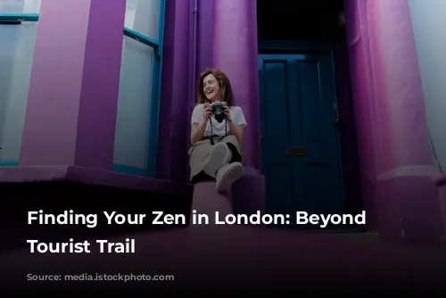 Finding Your Zen in London: Beyond the Tourist Trail