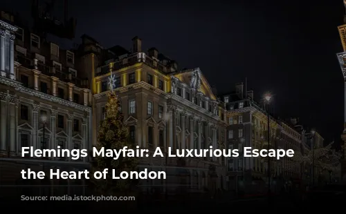 Flemings Mayfair: A Luxurious Escape in the Heart of London