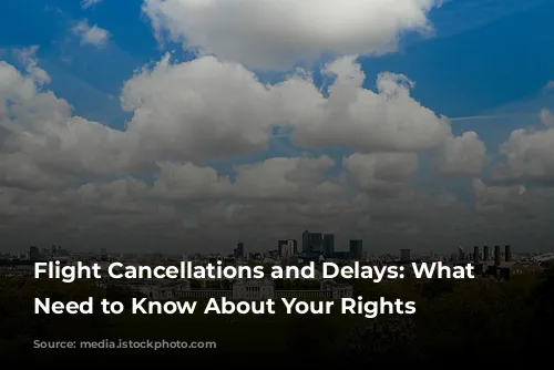 Flight Cancellations and Delays: What You Need to Know About Your Rights