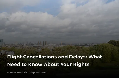 Flight Cancellations and Delays: What You Need to Know About Your Rights