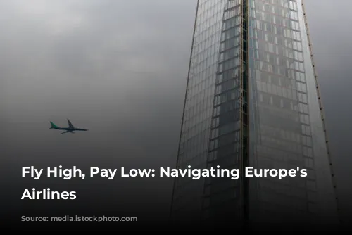 Fly High, Pay Low: Navigating Europe's Budget Airlines