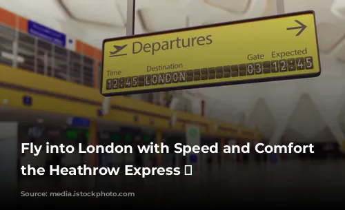 Fly into London with Speed and Comfort on the Heathrow Express ✈️