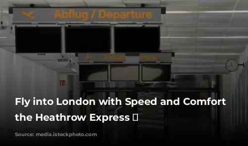 Fly into London with Speed and Comfort on the Heathrow Express ✈️