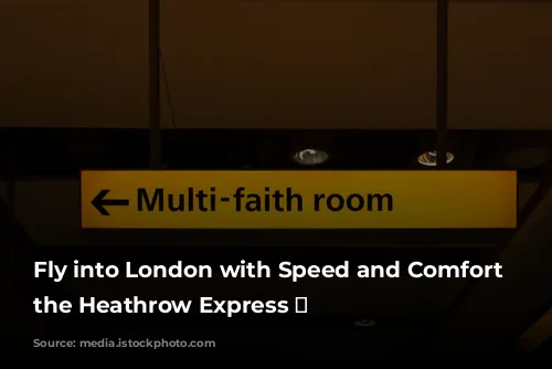 Fly into London with Speed and Comfort on the Heathrow Express ✈️