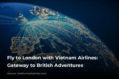 Fly to London with Vietnam Airlines: Your Gateway to British Adventures