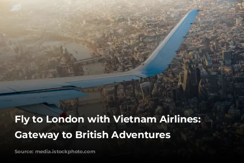 Fly to London with Vietnam Airlines: Your Gateway to British Adventures