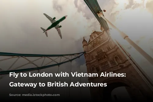 Fly to London with Vietnam Airlines: Your Gateway to British Adventures