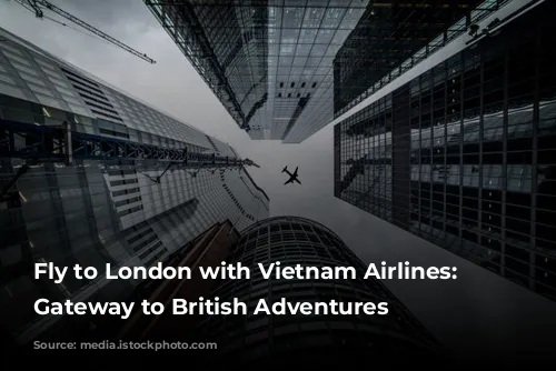 Fly to London with Vietnam Airlines: Your Gateway to British Adventures