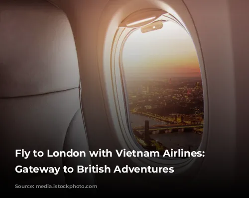 Fly to London with Vietnam Airlines: Your Gateway to British Adventures