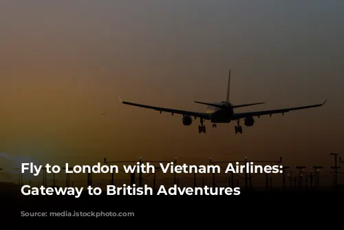 Fly to London with Vietnam Airlines: Your Gateway to British Adventures