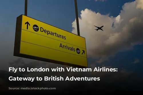 Fly to London with Vietnam Airlines: Your Gateway to British Adventures