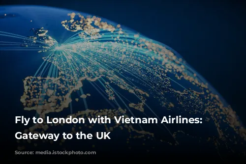 Fly to London with Vietnam Airlines: Your Gateway to the UK