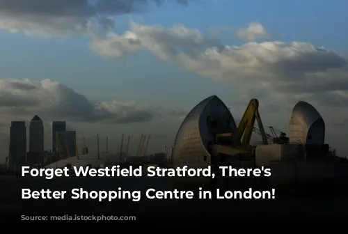 Forget Westfield Stratford, There's a Better Shopping Centre in London!