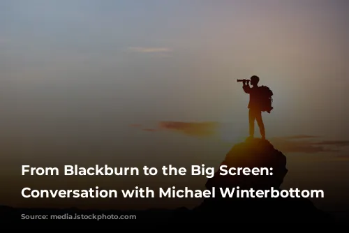 From Blackburn to the Big Screen: A Conversation with Michael Winterbottom