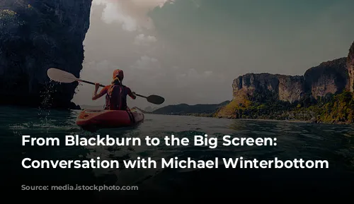 From Blackburn to the Big Screen: A Conversation with Michael Winterbottom