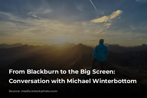 From Blackburn to the Big Screen: A Conversation with Michael Winterbottom