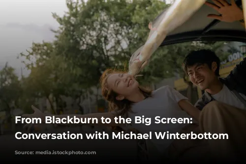 From Blackburn to the Big Screen: A Conversation with Michael Winterbottom