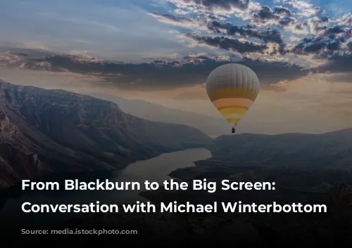 From Blackburn to the Big Screen: A Conversation with Michael Winterbottom