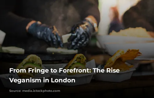 From Fringe to Forefront: The Rise of Veganism in London