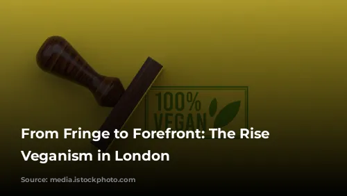 From Fringe to Forefront: The Rise of Veganism in London