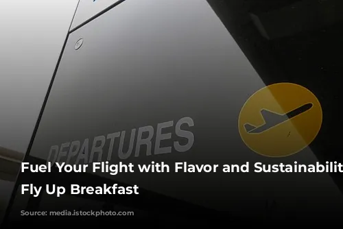 Fuel Your Flight with Flavor and Sustainability: Heathrow's Fly Up Breakfast