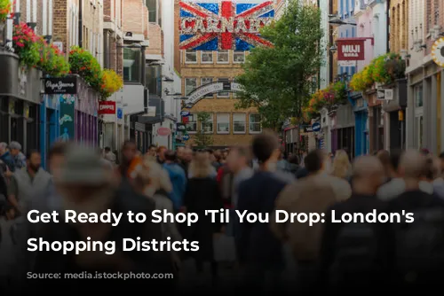 Get Ready to Shop 'Til You Drop: London's Best Shopping Districts