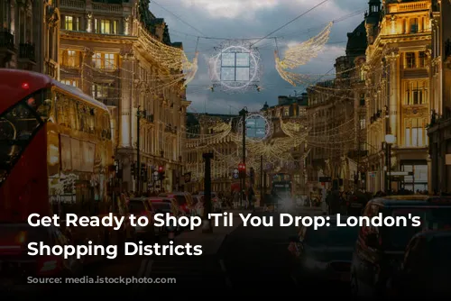 Get Ready to Shop 'Til You Drop: London's Best Shopping Districts